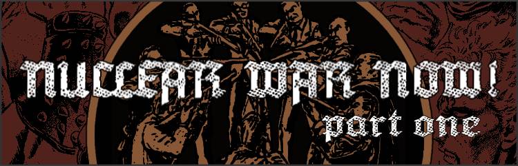 Nuclear War Now! Productions I